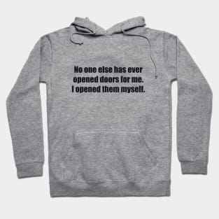 No one else has ever opened doors for me. I opened them myself Hoodie